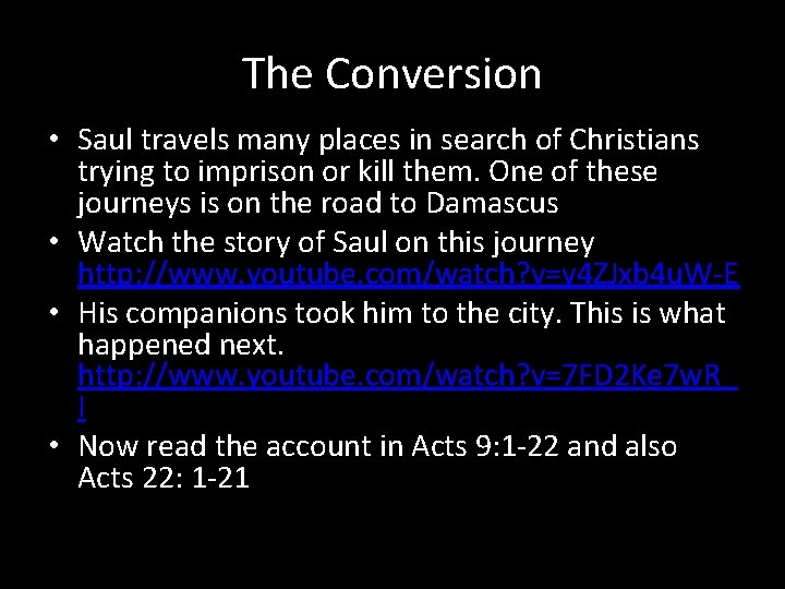 The Conversion • Saul travels many places in search of Christians trying to imprison