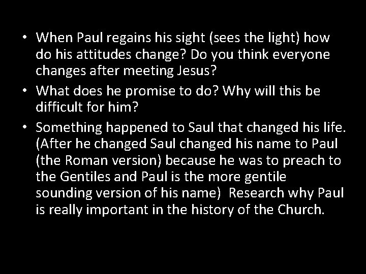  • When Paul regains his sight (sees the light) how do his attitudes