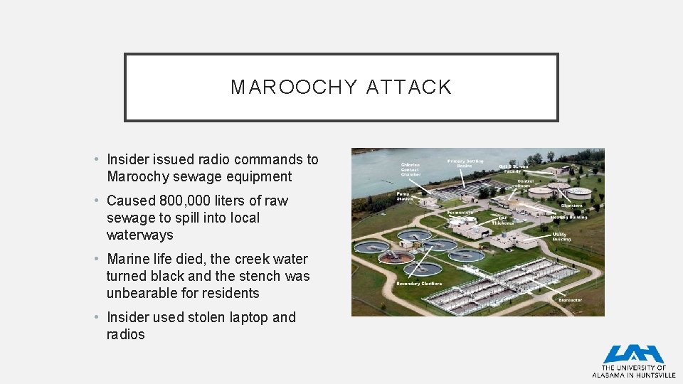 MAROOCHY ATTACK • Insider issued radio commands to Maroochy sewage equipment • Caused 800,