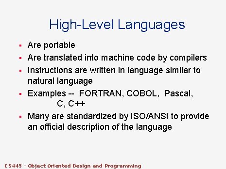 High-Level Languages § § § Are portable Are translated into machine code by compilers