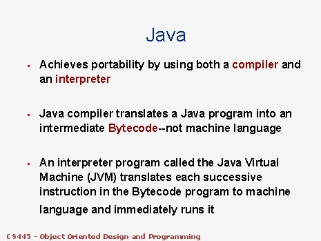 Java § § § Achieves portability by using both a compiler and an interpreter