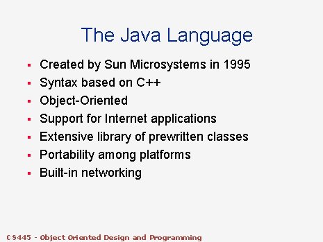 The Java Language § § § § Created by Sun Microsystems in 1995 Syntax