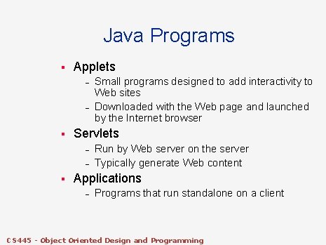 Java Programs § Applets – – § Servlets – – § Small programs designed