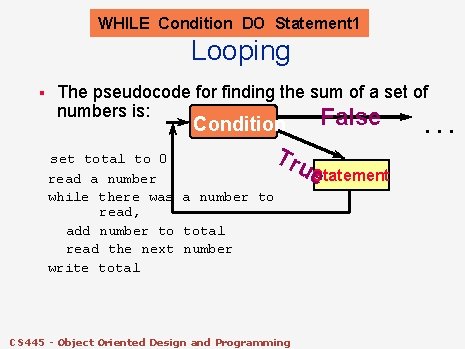 WHILE Condition DO Statement 1 Looping § The pseudocode for finding the sum of