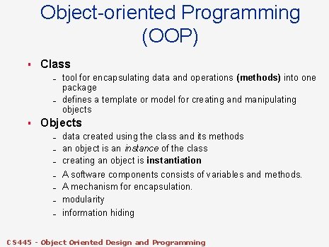 Object-oriented Programming (OOP) § Class – – § tool for encapsulating data and operations