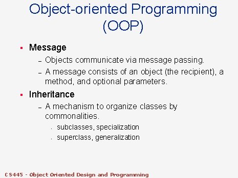 Object-oriented Programming (OOP) § Message – – § Objects communicate via message passing. A