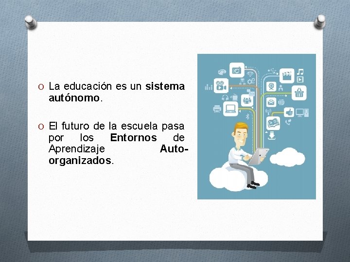 O La educación es un sistema autónomo. O El futuro de la escuela pasa