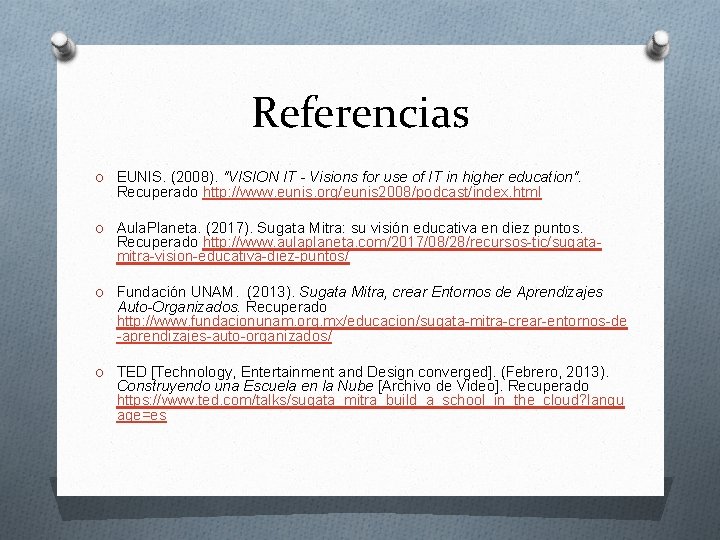 Referencias O EUNIS. (2008). "VISION IT - Visions for use of IT in higher