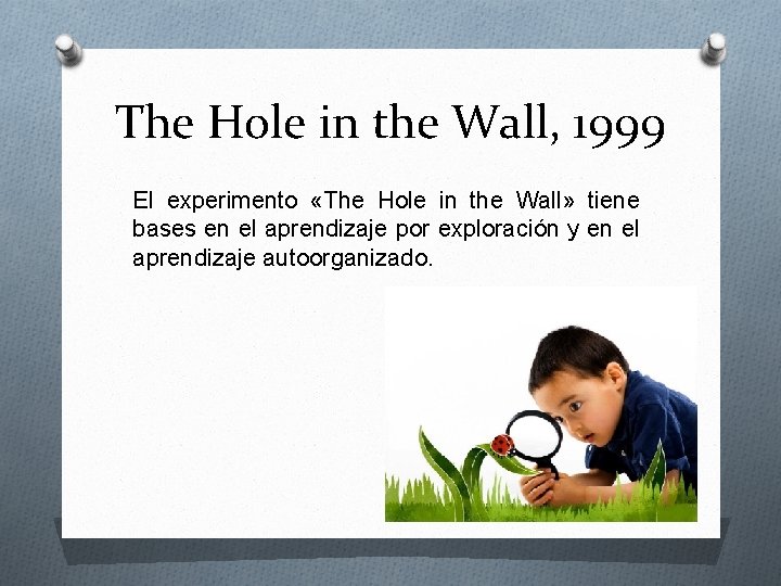The Hole in the Wall, 1999 El experimento «The Hole in the Wall» tiene