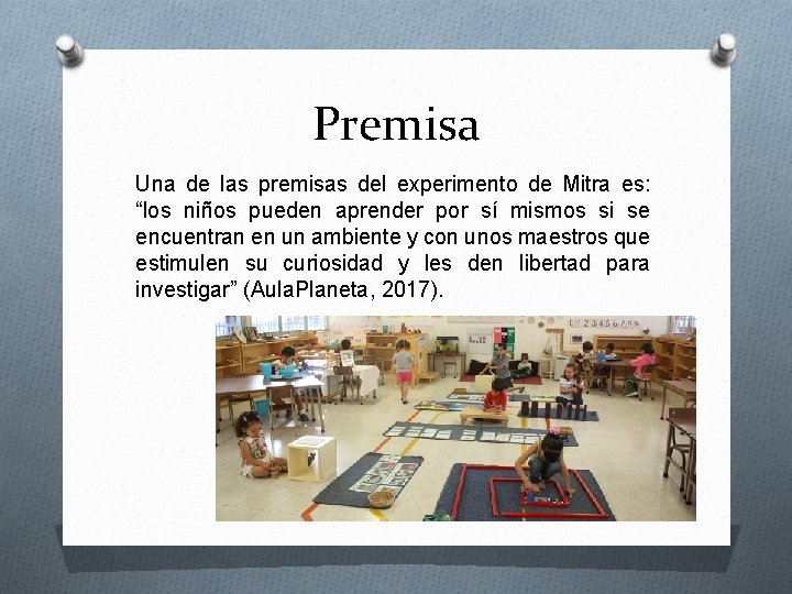 Premisa Una de las premisas del experimento de Mitra es: “los niños pueden aprender