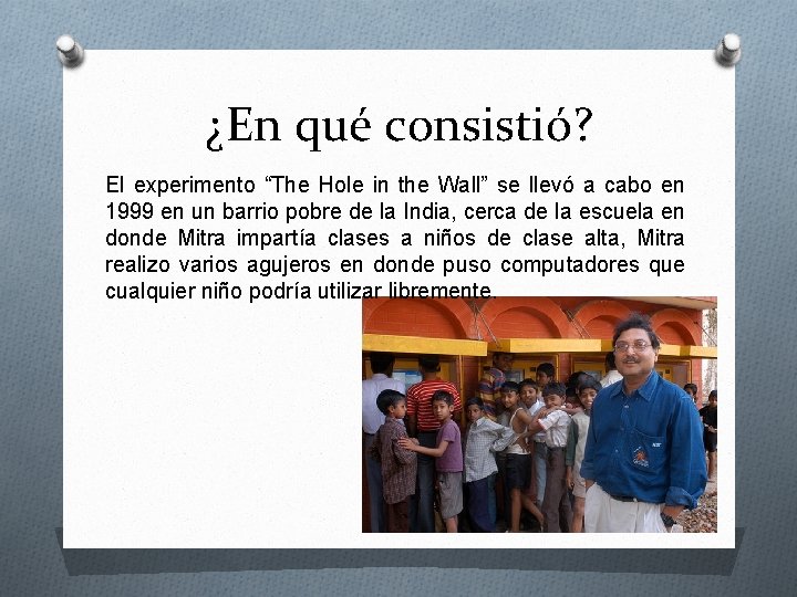¿En qué consistió? El experimento “The Hole in the Wall” se llevó a cabo