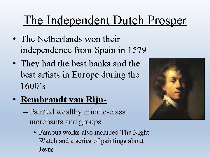 The Independent Dutch Prosper • The Netherlands won their independence from Spain in 1579