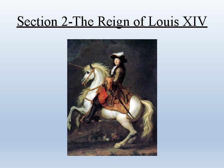 Section 2 -The Reign of Louis XIV 