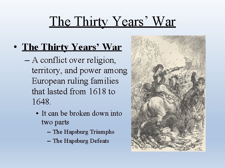 The Thirty Years’ War • The Thirty Years’ War – A conflict over religion,