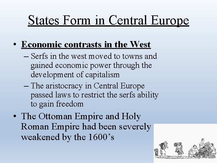 States Form in Central Europe • Economic contrasts in the West – Serfs in