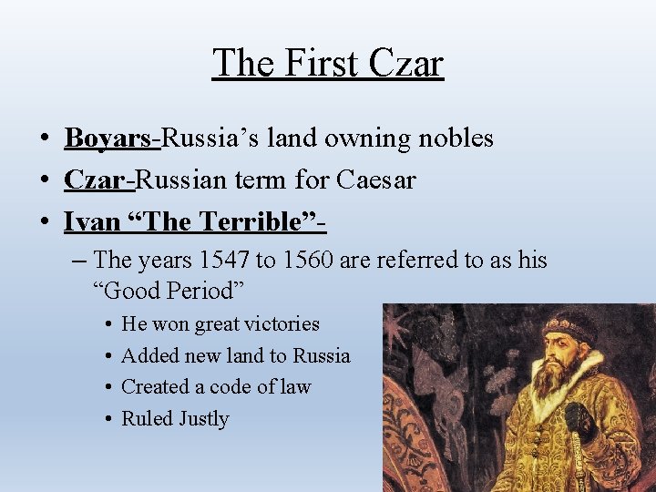 The First Czar • Boyars-Russia’s land owning nobles • Czar-Russian term for Caesar •