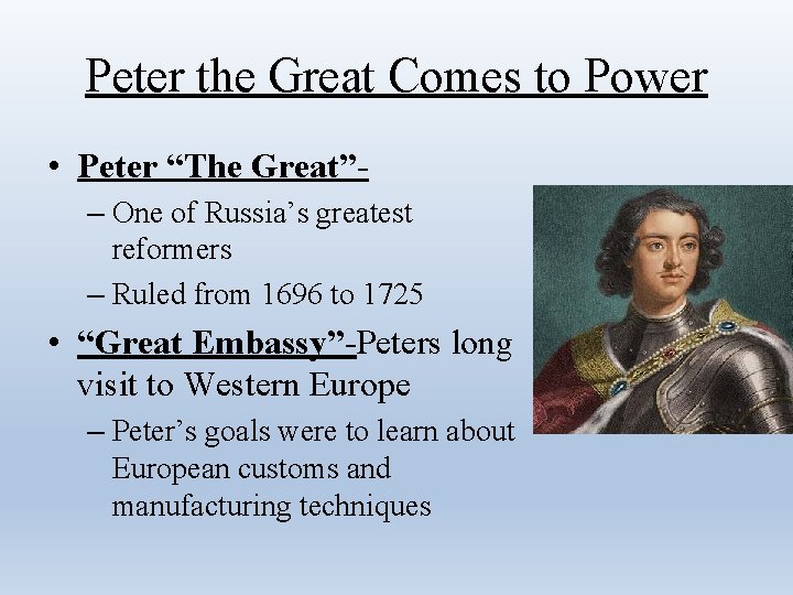 Peter the Great Comes to Power • Peter “The Great”– One of Russia’s greatest