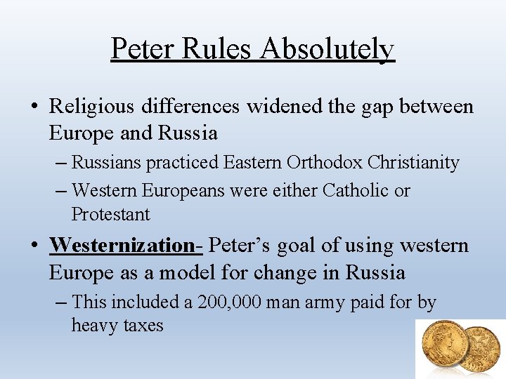 Peter Rules Absolutely • Religious differences widened the gap between Europe and Russia –