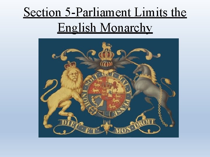 Section 5 -Parliament Limits the English Monarchy 