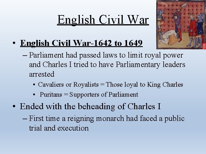 English Civil War • English Civil War-1642 to 1649 – Parliament had passed laws