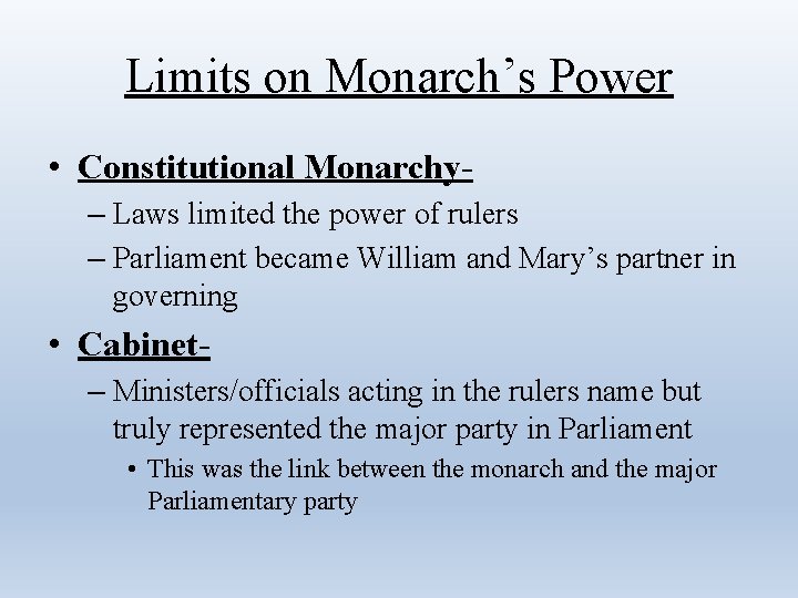 Limits on Monarch’s Power • Constitutional Monarchy– Laws limited the power of rulers –