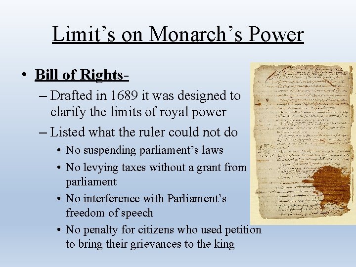 Limit’s on Monarch’s Power • Bill of Rights– Drafted in 1689 it was designed