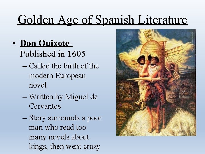 Golden Age of Spanish Literature • Don Quixote. Published in 1605 – Called the