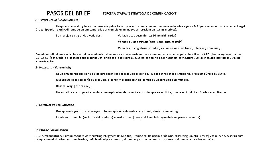 PASOS DEL BRIEF TERCERA ETAPA: “ESTRATEGIA DE COMUNICACIÓN” A--Target Group (Grupo Objetivo) Grupo al
