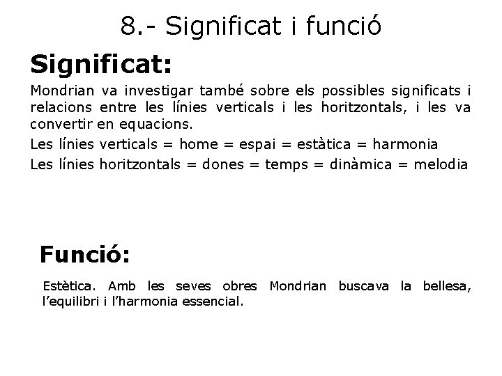  8. - Significat i funció Significat: Mondrian va investigar també sobre els possibles