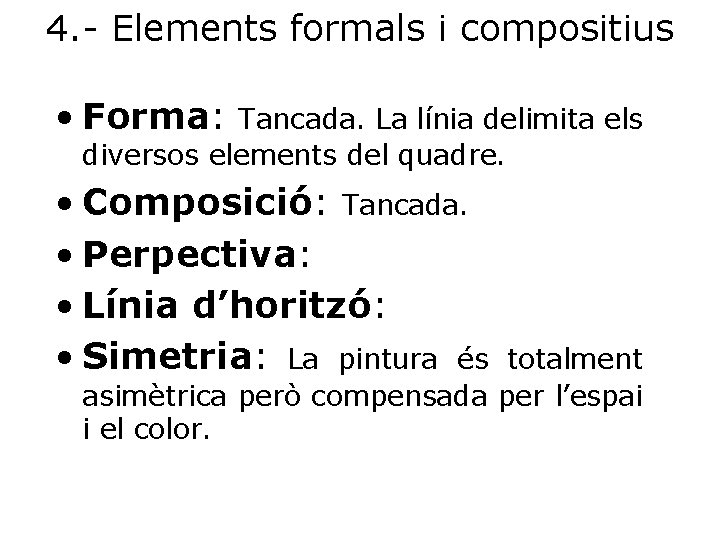 4. - Elements formals i compositius • Forma: Tancada. La línia delimita els diversos