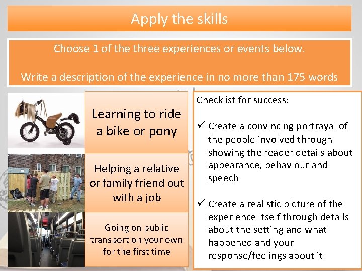 Apply the skills Choose 1 of the three experiences or events below. Write a