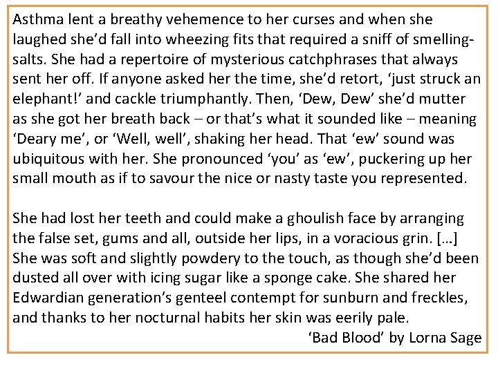 Asthma lent a breathy vehemence to her curses and when she laughed she’d fall