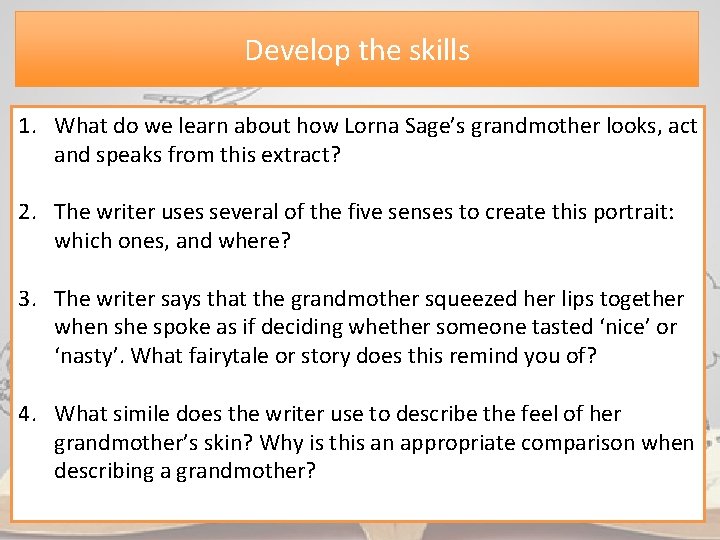 Develop the skills 1. What do we learn about how Lorna Sage’s grandmother looks,