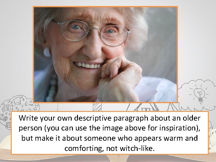Write your own descriptive paragraph about an older person (you can use the image
