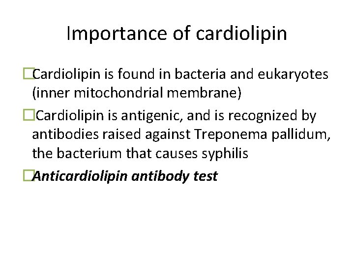 Importance of cardiolipin �Cardiolipin is found in bacteria and eukaryotes (inner mitochondrial membrane) �Cardiolipin
