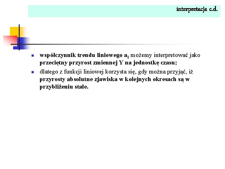 interpretacja c. d. n n współczynnik trendu liniowego a 1 możemy interpretować jako przeciętny