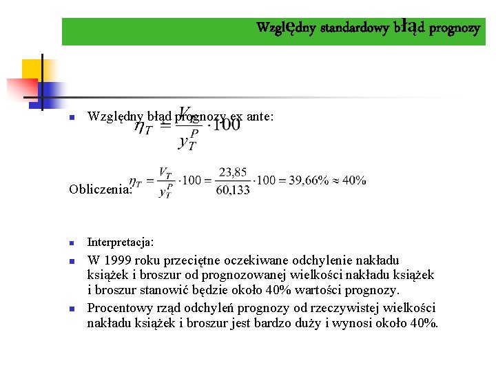 Względny standardowy błąd prognozy n Względny błąd prognozy ex ante: Obliczenia: n n n