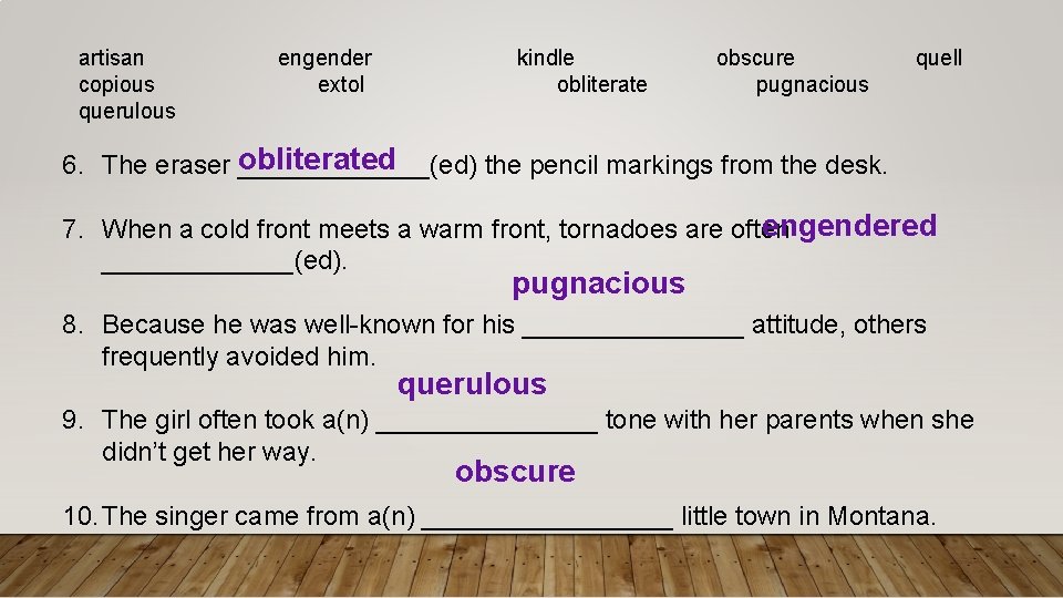 artisan copious querulous engender extol kindle obliterate obscure pugnacious quell obliterated 6. The eraser