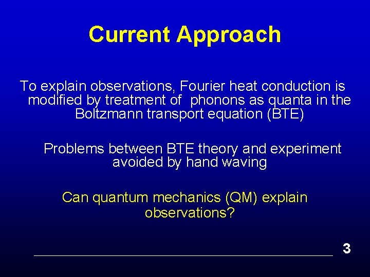 Current Approach To explain observations, Fourier heat conduction is modified by treatment of phonons