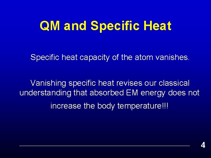 QM and Specific Heat Specific heat capacity of the atom vanishes. Vanishing specific heat