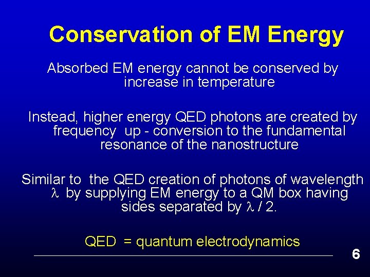 Conservation of EM Energy Absorbed EM energy cannot be conserved by increase in temperature