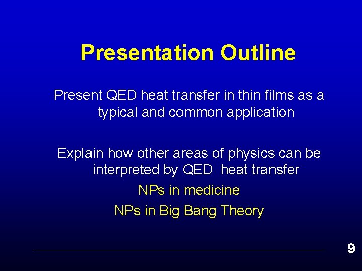 Presentation Outline Present QED heat transfer in thin films as a typical and common