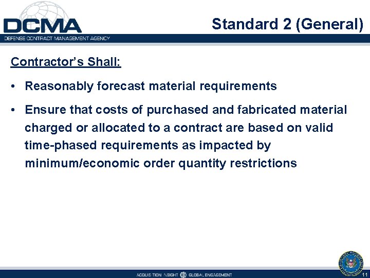 Standard 2 (General) Contractor’s Shall: • Reasonably forecast material requirements • Ensure that costs