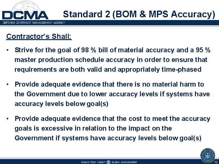 Standard 2 (BOM & MPS Accuracy) Contractor’s Shall: • Strive for the goal of