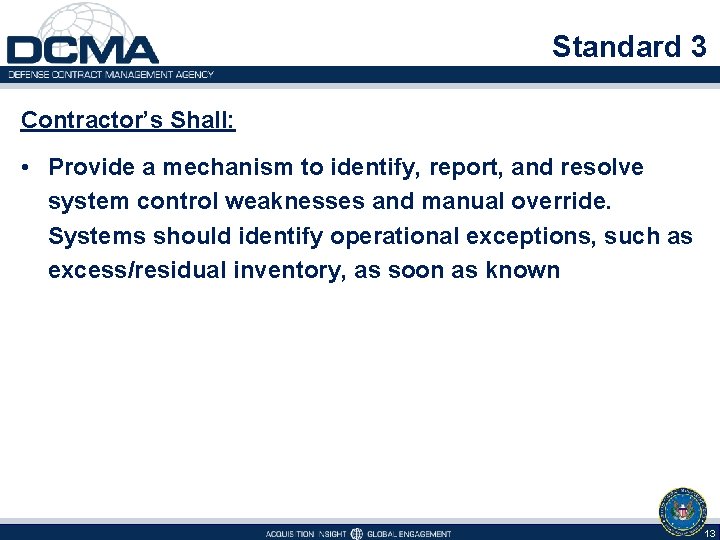 Standard 3 Contractor’s Shall: • Provide a mechanism to identify, report, and resolve system