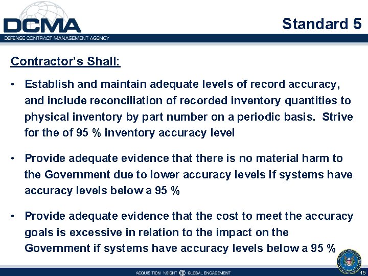 Standard 5 Contractor’s Shall: • Establish and maintain adequate levels of record accuracy, and