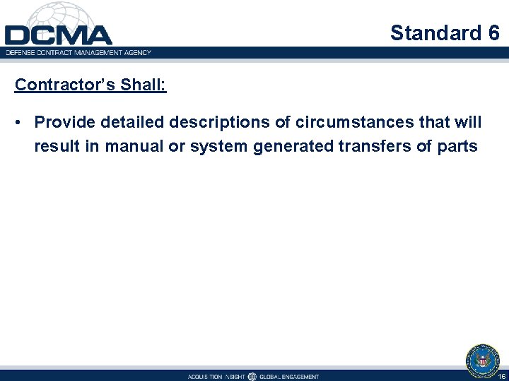 Standard 6 Contractor’s Shall: • Provide detailed descriptions of circumstances that will result in