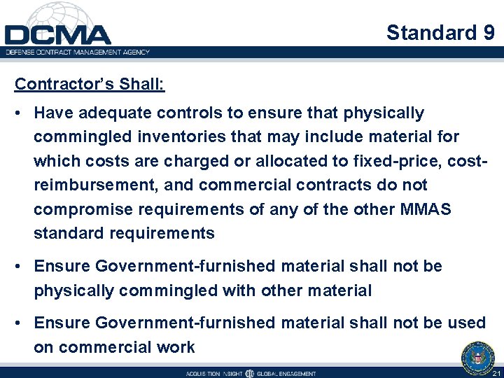 Standard 9 Contractor’s Shall: • Have adequate controls to ensure that physically commingled inventories