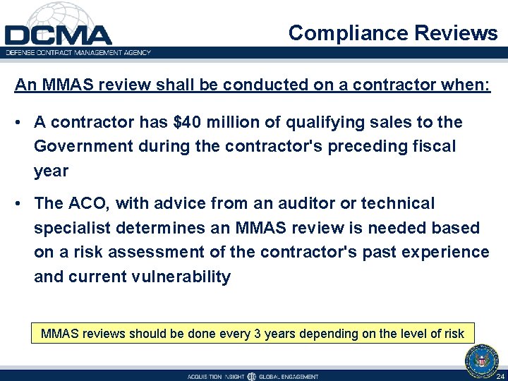 Compliance Reviews An MMAS review shall be conducted on a contractor when: • A