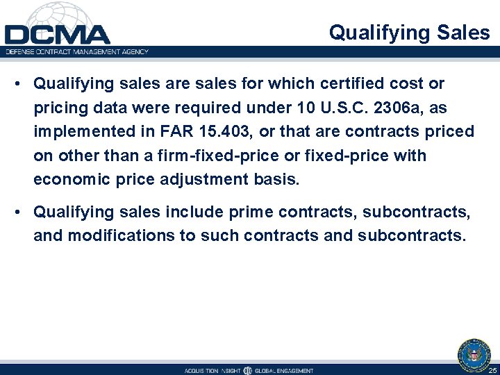 Qualifying Sales • Qualifying sales are sales for which certified cost or pricing data